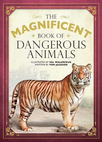 The Magnificent Book of Dangerous Animals - Tom Jackson,Val Walerczuk - ebook