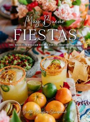 Muy Bueno Fiestas: 100+ Delicious Mexican Recipes for Celebrating the Year  - Yvette Marquez-Sharpnack - cover