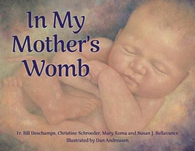 In My Mother's Womb - Susan Joy Bellavance,Bill DesChamps,Christine Schroeder - cover