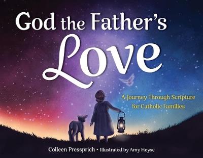 God the Father's Love: A Journey Through Scripture for Catholic Families - Colleen Pressprich - cover