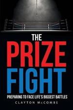 The Prize Fight: Preparing to Face Life's Biggest Battles