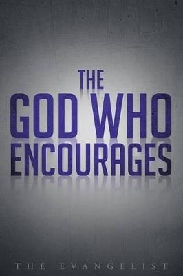 The God Who Encourages - The Evangelist - cover