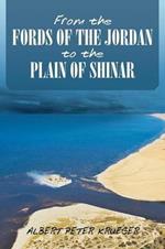 From the Fords of the Jordan to the Plain of Shinar
