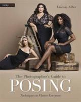 The Photographer's Guide to Posing: Techniques to Flatter Everyone - Lindsay Adler - cover
