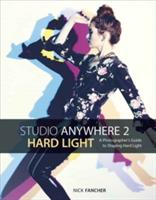 Studio Anywhere 2: Hard Light: A Photographer's Guide to Shaping Hard Light - Nick Fancher - cover