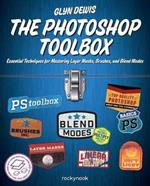 The Photoshop Toolbox: Essential Techniques for Mastering Layer Masks, Brushes, and Blend modes