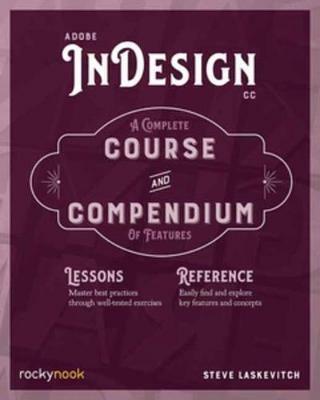 Adobe InDesign CC: A Complete Course and Compendium of Features - Stephen Laske - cover