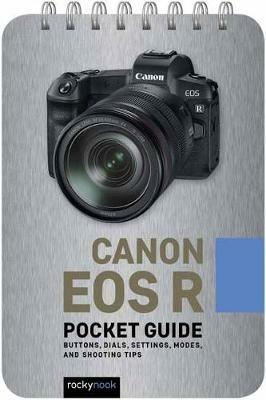 Canon EOS R: Pocket Guide: Buttons, Dials, Settings, Modes, and Shooting Tips - Rocky Nook - cover