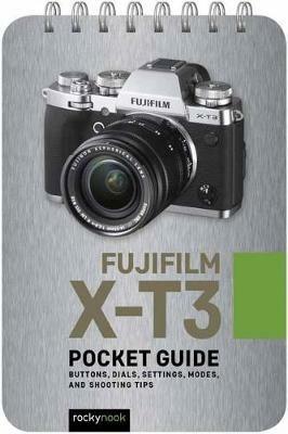 Fujifilm X-T3: Pocket Guide: Buttons, Dials, Settings, Modes, and Shooting Tips - Rocky Nook - cover