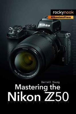 Mastering the Nikon Z50 - Darrell Young - cover