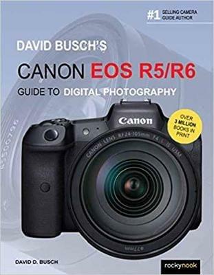 David Busch's Canon EOS R5/R6 Guide to Digital Photography - David Busch - cover