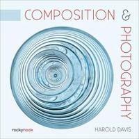 Composition & Photography - Harold Davis - cover