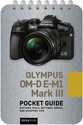 Olympus OM-D E-M1 Mark III: Pocket Guide: Buttons, Dials, Settings, Modes, and Shooting Tips - Rocky Nook - cover