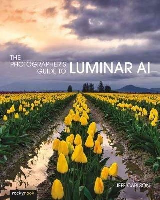 Photographer's Guide to Luminar AI,The - Jeff Carlson - cover