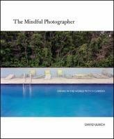 The Mindful Photographer - David Ulrich - cover