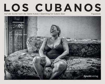Los Cubanos: Searching for Cuba's Soul - Volker Figueredo-Veliz - cover