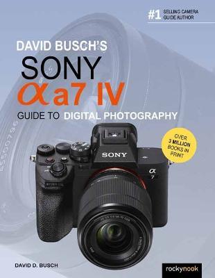 David Busch's Sony Alpha a7 IV Guide to Digital Photography - David D. Busch - cover