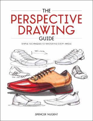 The Perspective Drawing Guide: Simple Techniques for Mastering Every Angle. - Spencer Nugent - cover
