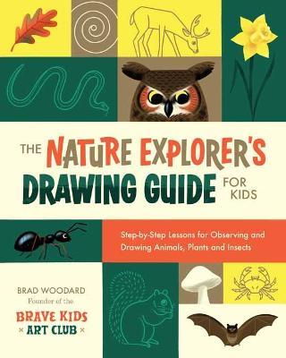 The Nature Explorer's Drawing Guide for Kids - Brad Woodard,Krystal Woodard - cover