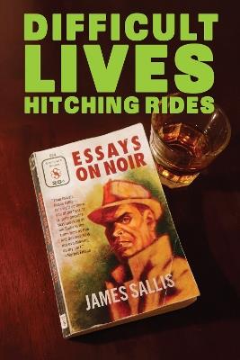 Difficult Lives Hitching Rides - James Sallis - cover