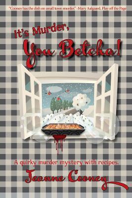 It's Murder You Betcha: A Quirky Murder Mystery with Recipes - Jeanne Cooney - cover