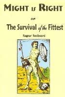 Might is Right: or the Survival of the Fittest