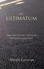 The Ultimatum: Does the Qur'an Command Killing Non-Muslims?