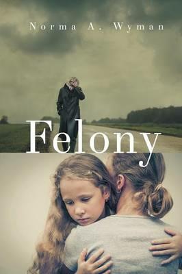 Felony - Norma a Wyman - cover