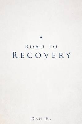 A Road to Recovery - Dan H - cover