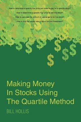 Making Money in Stocks Using the Quartile Method - Bill Hollis - cover