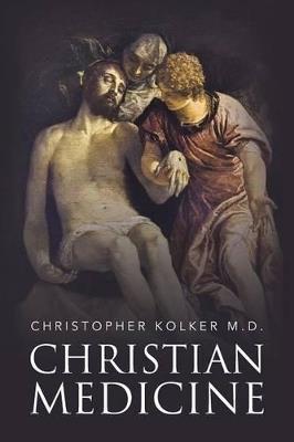 Christian Medicine - Christopher Kolker - cover