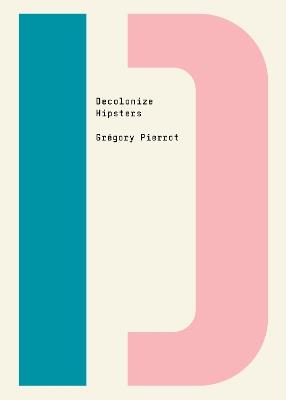 Decolonize Hipsters - Gregory Pierrot - cover