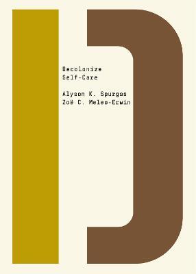 Decolonize Self-Care - Alyson K. Spurgas,Zoe C. Meleo-Erwin - cover