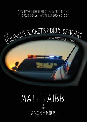 The Business Secrets of Drug Dealing: An Almost True Account - Matt Taibbi,Reggie Harris - cover