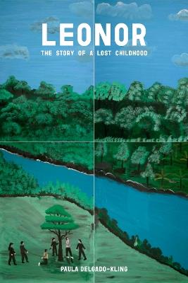 Leonor: The Story of a Lost Childhood - Paula Delgado-Kling - cover
