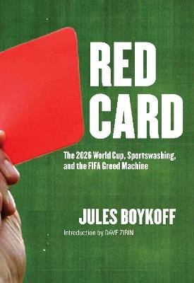 Red Card: The 2026 World Cup, Sportswashing, and the FIFA Greed Machine - Jules Boykoff - cover
