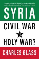 Syria in Ashes: Civil War to Holy War?