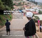 Interpreting Kigali, Rwanda: Architectural Inquiries and Prospects for a Developing African City