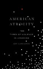American Atrocity: The Types of Violence in Lynching