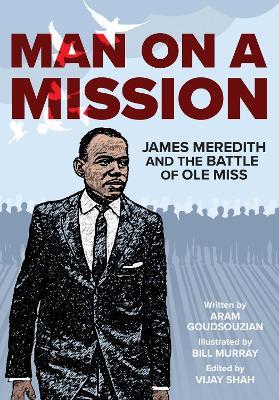 Man on a Mission: James Meredith and the Battle of Ole Miss - Aram Goudsouzian,Bill Murray - cover