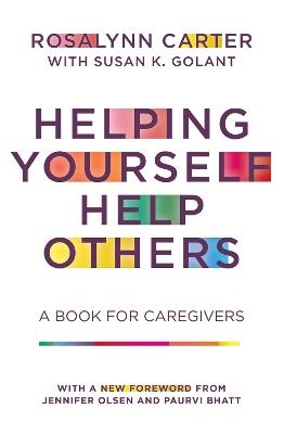 Helping Yourself Help Others: A Book for Caregivers - Rosalynn Carter - cover