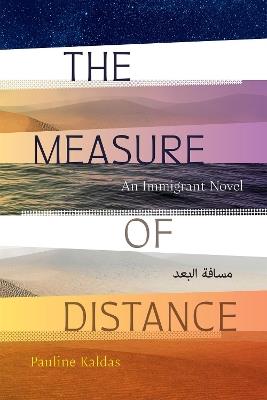 The Measure of Distance: An Immigrant Novel - Pauline Kaldas - cover