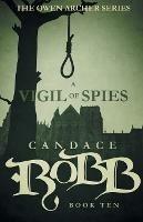 A Vigil of Spies: The Owen Archer Series - Book Ten - Candace Robb - cover