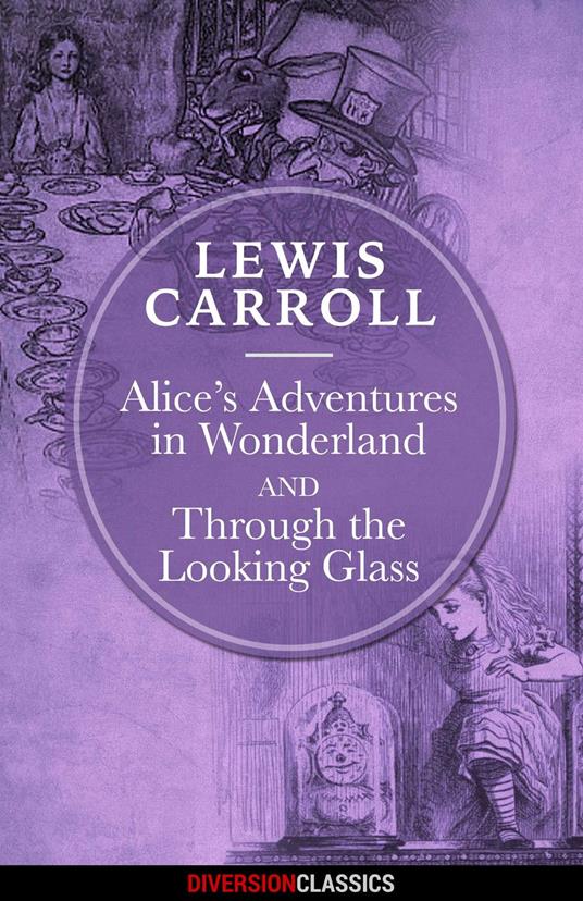 Alice's Adventures in Wonderland & Through the Looking-Glass (Diversion Illustrated Classics) - Lewis Carroll - ebook