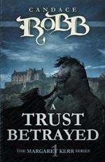 A Trust Betrayed: The Margaret Kerr Series - Book One