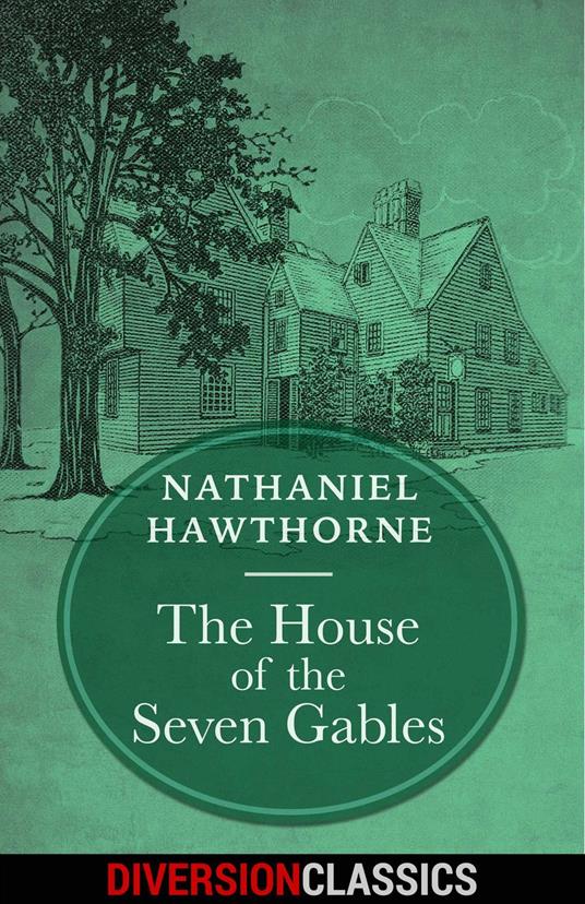 The House of the Seven Gables (Diversion Classics)