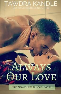 Always Our Love: Always Love Trilogy, Book 3 - Tawdra Kandle - cover