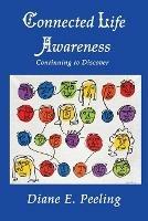 Connected Life Awareness: Continuing to Discover - Diane E Peeling - cover