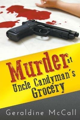 Murder at Uncle Candyman's Grocery - Geraldine McCall - cover