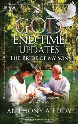 GOD End-time Updates The Bride of My Son - Anthony A Eddy - cover